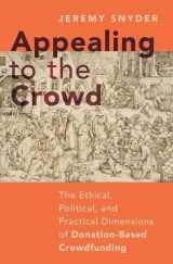 9780197658130-019765813X-Appealing to the Crowd: The Ethical, Political, and Practical Dimensions of Donation-Based Crowdfunding