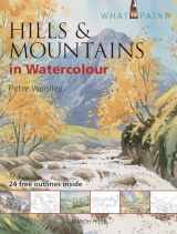 9781782210894-178221089X-Hills & Mountains in Watercolour (What to Paint)