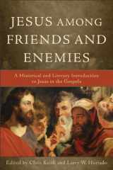 9780801038952-0801038952-Jesus among Friends and Enemies: A Historical and Literary Introduction to Jesus in the Gospels