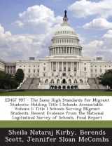 9781289862015-128986201X-Ed467 997 - The Same High Standards for Migrant Students: Holding Title I Schools Accountable. Volume I: Title I Schools Serving Migrant Students. Rec