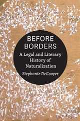 9781421443928-1421443929-Before Borders: A Legal and Literary History of Naturalization