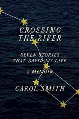 9781419750137-1419750135-Crossing the River: Seven Stories That Saved My Life, A Memoir