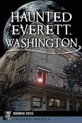 9781467142847-1467142840-Haunted Everett, Washington (Haunted America)