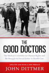 9781496810359-149681035X-The Good Doctors: The Medical Committee for Human Rights and the Struggle for Social Justice in Health Care