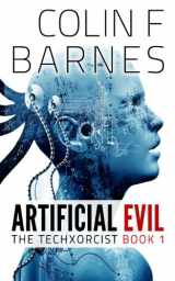 9780957261570-0957261578-Artificial Evil: Book 1 of The Techxorcist