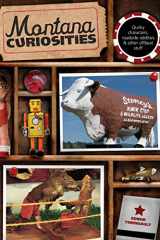 9780762743025-0762743026-Montana Curiosities: Quirky Characters, Roadside Oddities & Other Offbeat Stuff (Curiosities Series)
