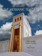 9780986002601-0986002607-The Messianic Temple: Understanding Ezekiel's Prophecy