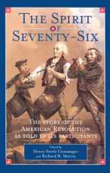 9780785814634-0785814639-The Spirit of Seventy-Six: The Story of the American Revolution As Told by Participants