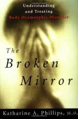 9780195121261-0195121260-The Broken Mirror: Understanding and Treating Body Dysmorphic Disorder