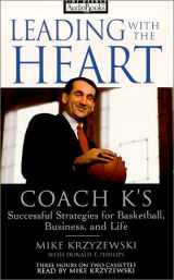 9781570429118-1570429111-Leading with the Heart: Coach K's Successful Strategies for Basketball, Business, and Life