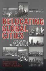 9780742541214-0742541215-Relocating Global Cities: From the Center to the Margins