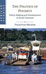 9781108496933-1108496938-The Politics of Poverty: Policy-Making and Development in Rural Tanzania (African Studies, Series Number 143)