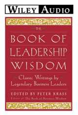 9781560150497-1560150491-The Book of Leadership Wisdom: Classic Writings by Legendary Business Leaders