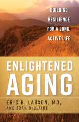 9781442274365-1442274360-Enlightened Aging: Building Resilience for a Long, Active Life