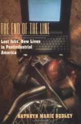 9780226169088-0226169081-The End of the Line: Lost Jobs, New Lives in Postindustrial America (Morality and Society Series)