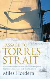 9780719564963-0719564964-Passage to Torres Strait : Four Centuries in the Wake of Great Navigators Mutineers Castaways and Beachcombers