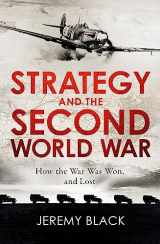 9781472145109-1472145100-Strategy and the Second World War: How the War was Won, and Lost