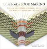 9780770435141-0770435149-Little Book of Book Making: Timeless Techniques and Fresh Ideas for Beautiful Handmade Books