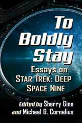 9781476685403-1476685401-To Boldly Stay: Essays on Star Trek: Deep Space Nine