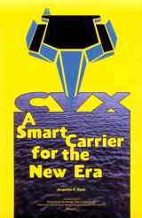 9781574881912-1574881914-Cvx: A Smart Carrier for a New Era (Special Report (Institute for Foreign Policy Analysis).)