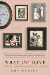 9781592405510-1592405517-What We Have: A Family's Inspiring Story About Love, Loss, and Survival