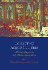 9780812243055-0812243056-Collecting Across Cultures: Material Exchanges in the Early Modern Atlantic World (The Early Modern Americas)