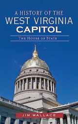 9781540232007-154023200X-A History of the West Virginia Capitol: The House of State