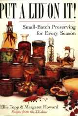 9780771574528-0771574525-Put a Lid on It!: Small-Batch Preserving for Every Season