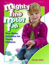 9780876590799-0876590792-Mighty Fine Motor Fun: Fine Motor Activities for Young Children