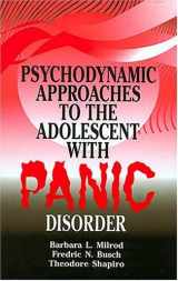 9781575242309-1575242303-Psychodynamic Approaches to the Adolescent with Panic Disorder