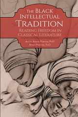 9781600514425-1600514421-The Black Intellectual Tradition: Reading Freedom in Classical Literature
