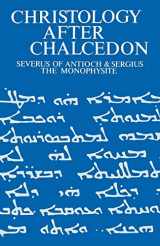 9780907547976-0907547974-Christology after Chalcedon: Severus of Antioch & Sergius the Monophysite