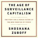 9781549149979-1549149970-The Age of Surveillance Capitalism: The Fight for a Human Future at the New Frontier of Power