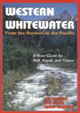 9780961365042-0961365048-Western Whitewater from the Rockies to the Pacific: A River Guide for Raft, Kayak, and Canoe