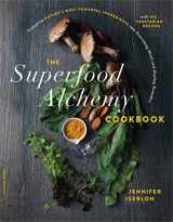 9780738284743-0738284742-The Superfood Alchemy Cookbook: Transform Nature's Most Powerful Ingredients into Nourishing Meals and Healing Remedies
