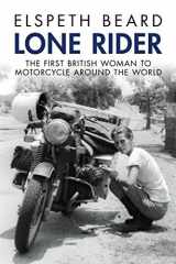 9781937747985-1937747980-Lone Rider: The First British Woman to Motorcycle Around the World
