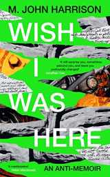 9781800812970-1800812973-Wish I Was Here: 'The best writer you've never heard of' - Sunday Times