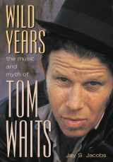 9781550224146-155022414X-Wild Years : The Music and Myth of Tom Waits