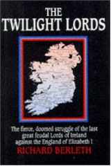 9781566195980-1566195985-The Twilight Lords: An Irish Chronicle: The Fierce, Doomed Struggle of the Last Great Feudal Lords of Ireland Against the England of Elizabeth I