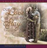 9780736901352-0736901353-Our Love Is Here to Stay: Inspiring Stories of Lasting Love
