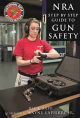 9781510714052-1510714057-The NRA Step-by-Step Guide to Gun Safety: How to Care For, Use, and Store Your Firearms