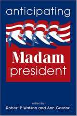 9781588261137-1588261131-Anticipating Madam President