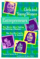 9781575420226-1575420228-Girls and Young Women Entrepreneurs: True Stories About Starting and Running a Business Plus How You Can Do It Yourself