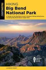 9781493063116-1493063111-Hiking Big Bend National Park: A Guide to the Big Bend Area's Greatest Hiking Adventures, Including Big Bend Ranch State Park (Falcon Guides. Hiking Big Bend National Park)