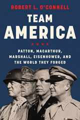 9780062883285-0062883283-Team America: Patton, MacArthur, Marshall, Eisenhower, and the World They Forged