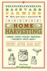 9781578264636-1578264634-Backyard Farming: Home Harvesting: Canning and Curing, Pickling and Preserving Vegetables, Fruits and Meats