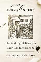 9780674237179-067423717X-Inky Fingers: The Making of Books in Early Modern Europe