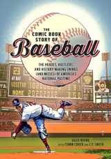 9780399578946-0399578943-The Comic Book Story of Baseball: The Heroes, Hustlers, and History-Making Swings (and Misses) of America's National Pastime