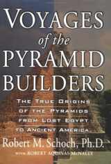 9781585422036-1585422037-Voyages of the Pyramid Builders: The True Origins of the Pyramids from Lost Egypt to Ancient America