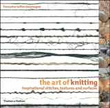 9780500285572-0500285578-The Art of Knitting: Inspirational Stitches, Textures, and Surfaces